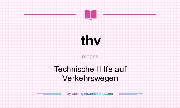 What does thv mean? It stands for Technische Hilfe auf Verkehrswegen