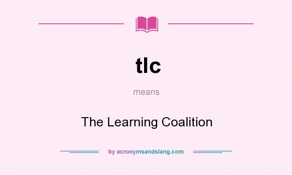 What does tlc mean? It stands for The Learning Coalition