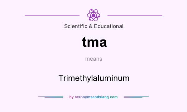 What does tma mean? It stands for Trimethylaluminum