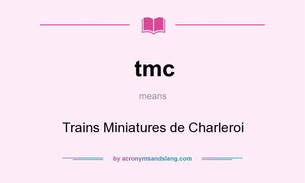 What does tmc mean? It stands for Trains Miniatures de Charleroi