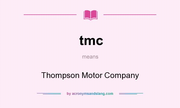 What does tmc mean? It stands for Thompson Motor Company
