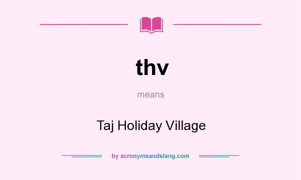 What does thv mean? It stands for Taj Holiday Village