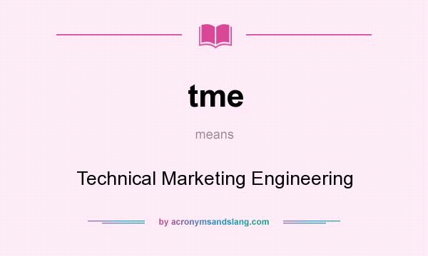 What does tme mean? It stands for Technical Marketing Engineering