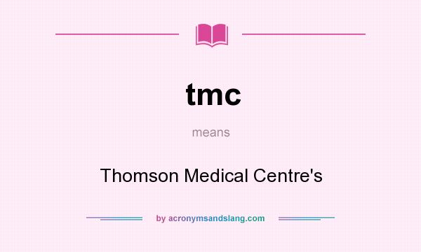 What does tmc mean? It stands for Thomson Medical Centre`s