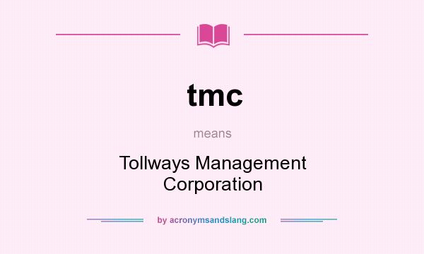 What does tmc mean? It stands for Tollways Management Corporation