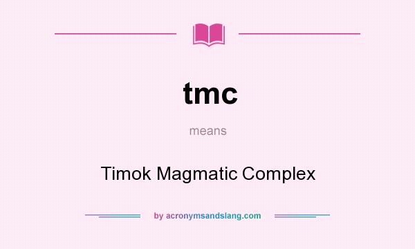 What does tmc mean? It stands for Timok Magmatic Complex