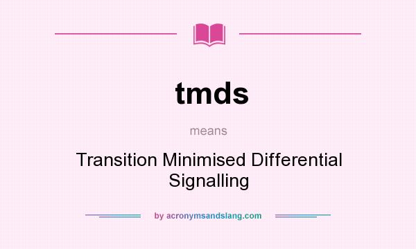 What does tmds mean? It stands for Transition Minimised Differential Signalling