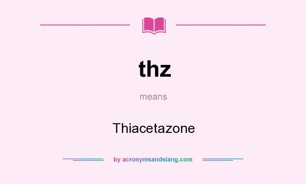 What does thz mean? It stands for Thiacetazone