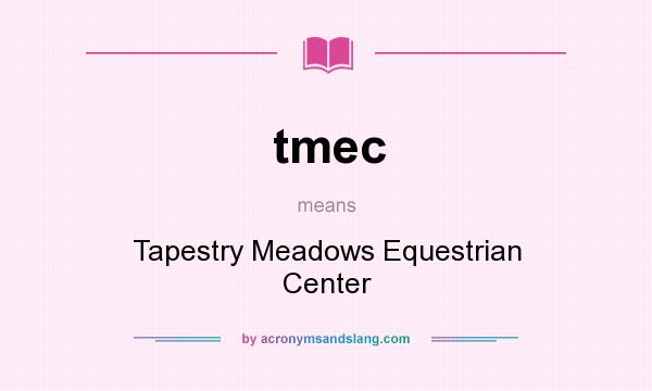 What does tmec mean? It stands for Tapestry Meadows Equestrian Center