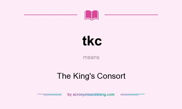 What does tkc mean? It stands for The King`s Consort