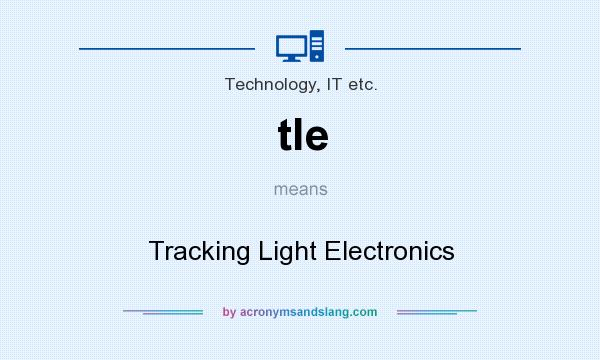 What does tle mean? It stands for Tracking Light Electronics