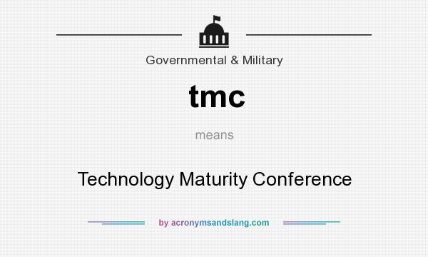 What does tmc mean? It stands for Technology Maturity Conference