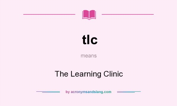 What does tlc mean? It stands for The Learning Clinic