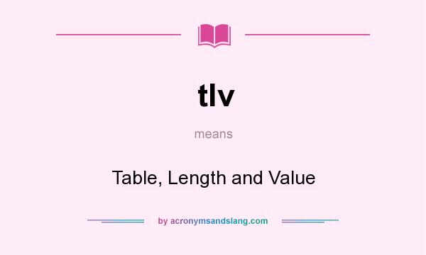 What does tlv mean? It stands for Table, Length and Value