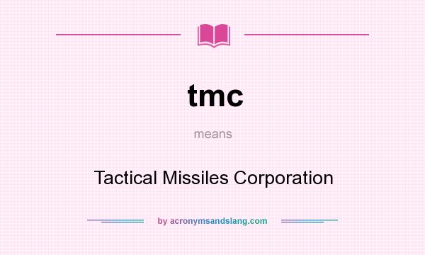 What does tmc mean? It stands for Tactical Missiles Corporation