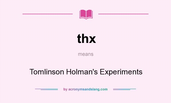 What does thx mean? It stands for Tomlinson Holman`s Experiments