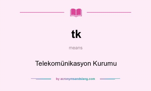 What does tk mean? It stands for Telekomünikasyon Kurumu