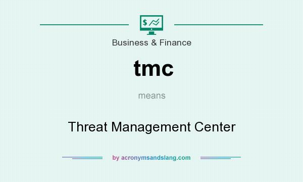 What does tmc mean? It stands for Threat Management Center