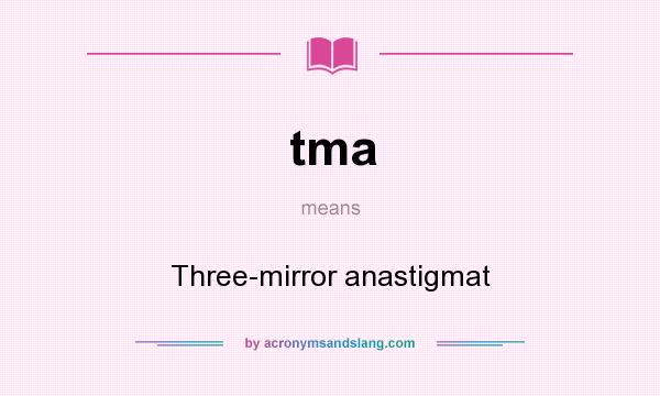 What does tma mean? It stands for Three-mirror anastigmat