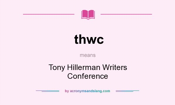 What does thwc mean? It stands for Tony Hillerman Writers Conference