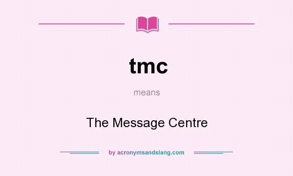 What does tmc mean? It stands for The Message Centre