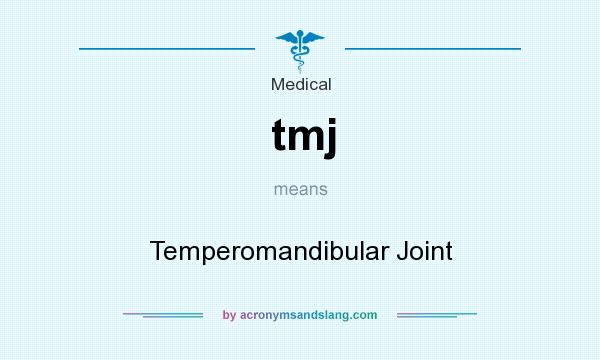 What does tmj mean? It stands for Temperomandibular Joint