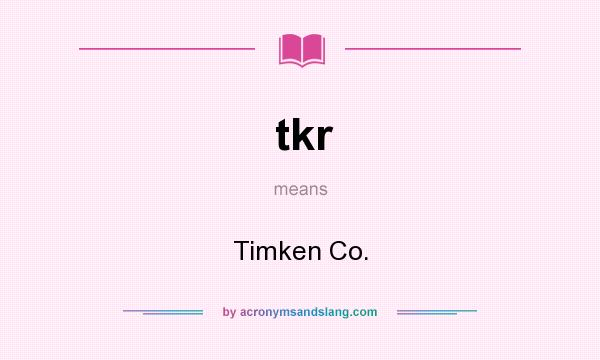 What does tkr mean? It stands for Timken Co.