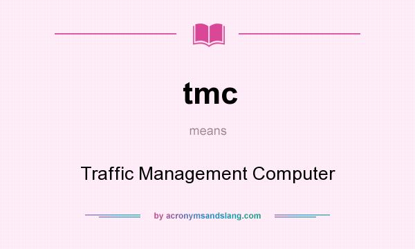 What does tmc mean? It stands for Traffic Management Computer