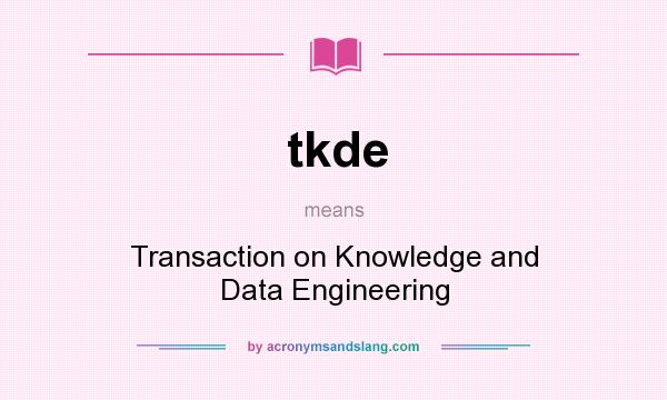 What does tkde mean? It stands for Transaction on Knowledge and Data Engineering