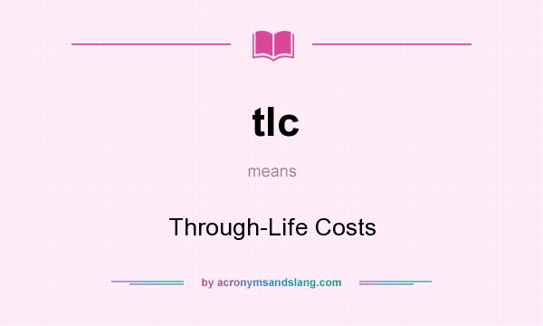 What does tlc mean? It stands for Through-Life Costs