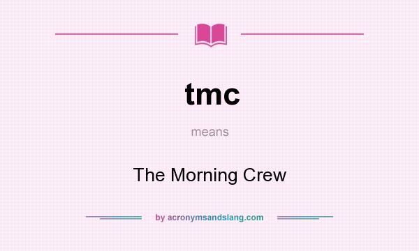 What does tmc mean? It stands for The Morning Crew