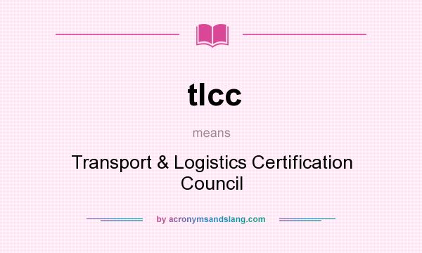What does tlcc mean? It stands for Transport & Logistics Certification Council