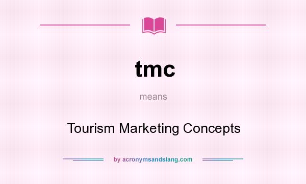 What does tmc mean? It stands for Tourism Marketing Concepts