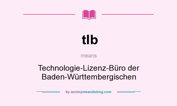 What does tlb mean? It stands for Technologie-Lizenz-Büro der Baden-Württembergischen