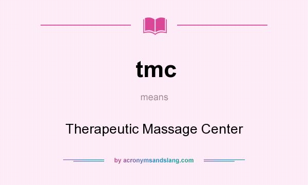 What does tmc mean? It stands for Therapeutic Massage Center