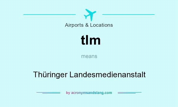 What does tlm mean? It stands for Thüringer Landesmedienanstalt