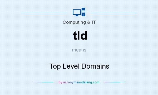 What does tld mean? It stands for Top Level Domains