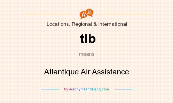 What does tlb mean? It stands for Atlantique Air Assistance