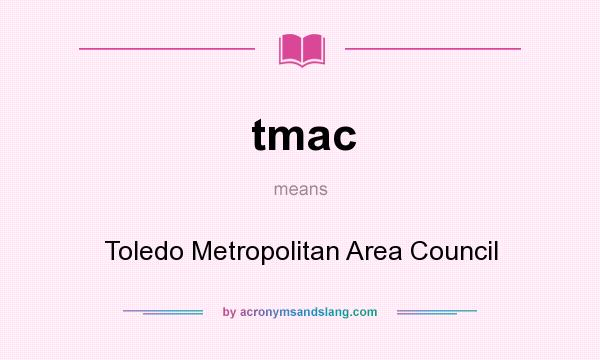 What does tmac mean? It stands for Toledo Metropolitan Area Council