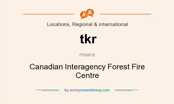 What does tkr mean? It stands for Canadian Interagency Forest Fire Centre