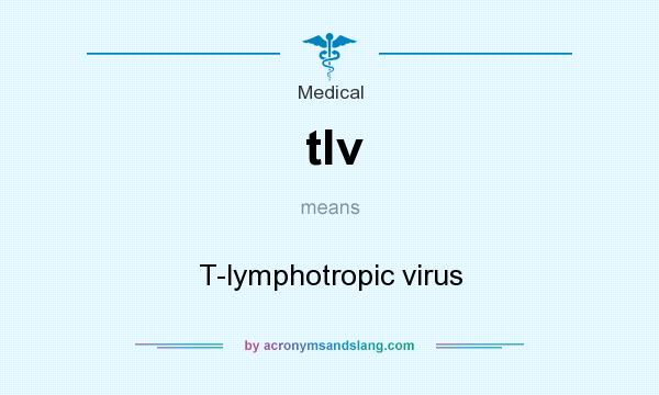 What does tlv mean? It stands for T-lymphotropic virus