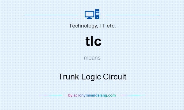 What does tlc mean? It stands for Trunk Logic Circuit