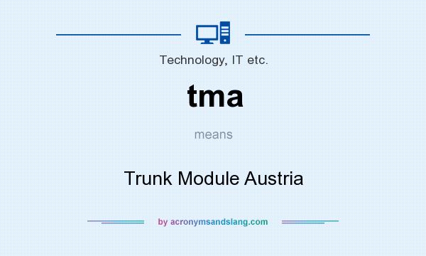 What does tma mean? It stands for Trunk Module Austria