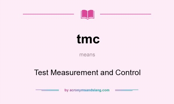 What does tmc mean? It stands for Test Measurement and Control