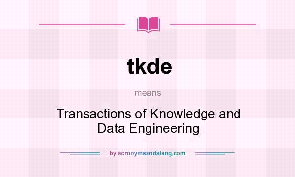 What does tkde mean? It stands for Transactions of Knowledge and Data Engineering
