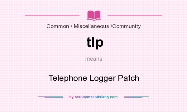 What does tlp mean? It stands for Telephone Logger Patch