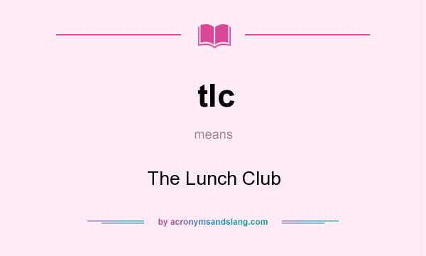 What does tlc mean? It stands for The Lunch Club