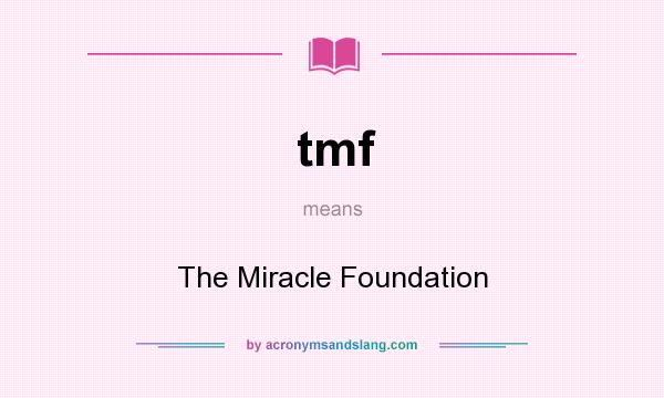 What does tmf mean? It stands for The Miracle Foundation