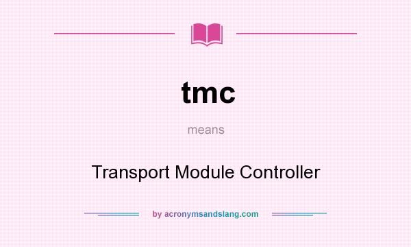 What does tmc mean? It stands for Transport Module Controller