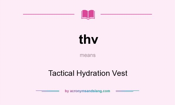 What does thv mean? It stands for Tactical Hydration Vest